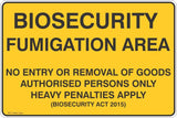 Biosecurity Fumigation Area No Entry Or Removal Of Goods  Safety Signs and Stickers
