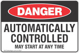 Danger Automatically Controlled May Start At Any Time Safety Sign