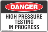High Pressure Testing In Progress Safety Sign