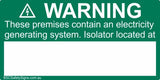 Warning These Premises Contain An Electricity Generating System. Isolator located at ......... Safety Sign