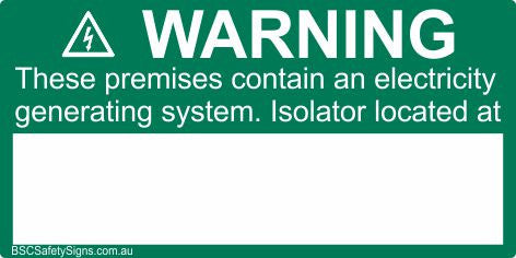 Warning These Premises Contain An Electricity Generating System. Isolator located at ......... Safety Sign