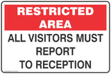 Restricted Area All Visitors Must Report to Reception Safety Signs and Stickers