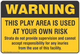 This play area is used at your own risk strata do not provide supervision and cannot accept responsibility for any injuries from the use of this facility. Safety Sign