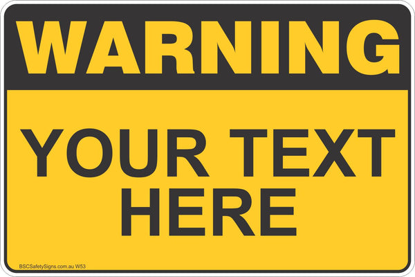 Warning Custom Sign, your text here! Warning Safety Signs - Stickers - Safety  Signage - BSC Safety Signs Australia