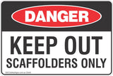 Keep Out Scaffolders Only Safety Sign