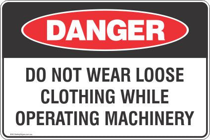 Danger Do Not Wear Loose Clothing While Operating Machinery Safety Signs and Stickers Safety Signs and Stickers
