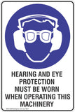 Hearing And Eye Protection Must Be Worn When Operating This Machinery Safety Sign