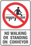 No Walking Or Standing On Conveyor Safety Sign