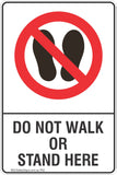 Do Not Walk Or Stand Here Safety Sign