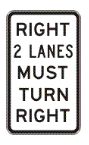 RIGHT 2 LANES MUST TURN RIGHT R2-9-1