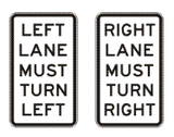 LEFT LANE MUST TURN LEFT / RIGHT LANE MUST TURN RIGHT (Left / Right) R2-9