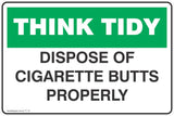 Think Tidy Dispose of cigarette Butts properly  Safety Signs and Stickers