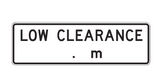 LOW CLEARANCE _ . _ m 1950 x 600 R6-11 Road Sign