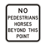 NO PEDESTRIANS HORSES BEYOND THIS POINT 1200 x 1300 R6-13-1 Road Sign