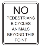 NO PEDESTRIANS BICYCLES ANIMALS BEYOND THIS POINT 1200 x 1500 R6-13 Road Sign