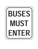BUSES MUST ENTER R6-18 Road Sign