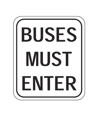 BUSES MUST ENTER R6-18 Road Sign