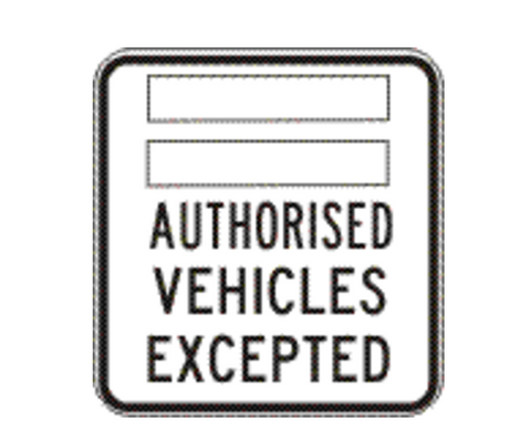 (space for required name) AUTHORISED VEHICLES EXCEPTED R9-229 Road Sign
